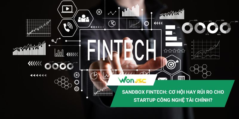 Sandbox fintech: Cơ hội hay rủi ro cho startup công nghệ tài chính?