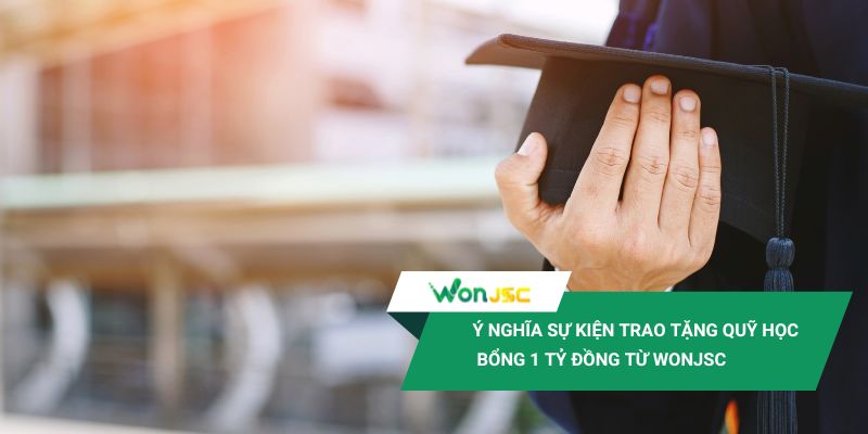 WonJSC trao tặng Quỹ học bổng 1 tỷ đồng tại Đại học Bách Khoa Hà Nội 1 Quỹ học bổng nhằm hỗ trợ sinh viên có hoàn cảnh khó khăn đam mê nghiên cứu công nghệ
