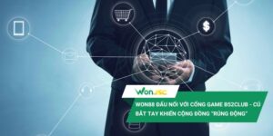 Won88 đấu nối với cổng game B52Club - Cú bắt tay khiến cộng đồng “rúng động”