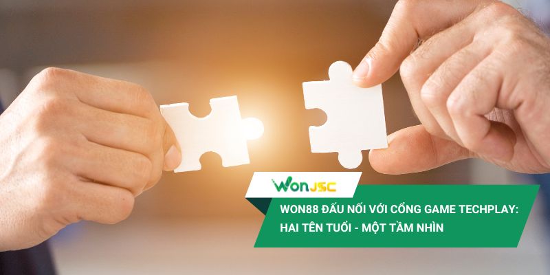 Won88 đấu nối với cổng game Techplay: Hai tên tuổi - Một tầm nhìn